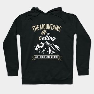 Funny Social Distancing Commemorative 2020 Gift,The Mountains Are Calling And I Must Stay At Home Hoodie